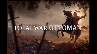 Next Total War Series OTTOMAN ? Total War Ottoman!