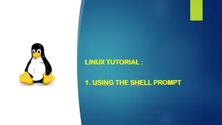 Linux Tutorial - 1. Using the Shell Prompt