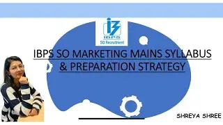 IBPS SO Marketing Officer Mains Complete Syllabus & Preparation Strategy