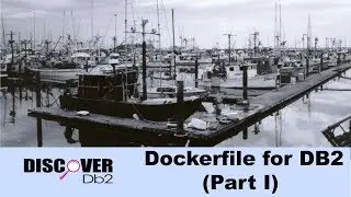 (Ep. 25) - Writing a Dockerfile for Db2 (Part I)