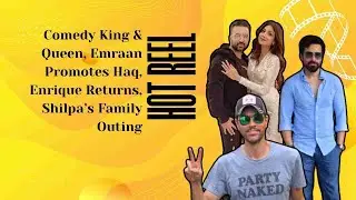 Comedy King & Queen, Emraan Promotes Haq, Enrique Returns, Shilpa&rsquo;s Family Outing
