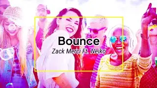 Zack Merci - Bounce Lyrics (feat. Nieko)