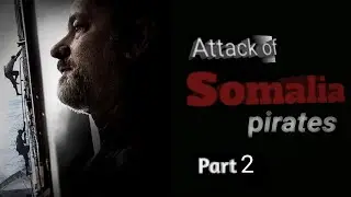 Real Story of Captain Phillips | Part -2 | TOXIC TALES