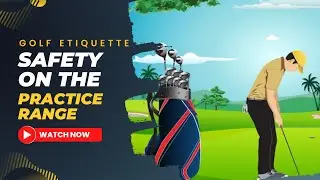 Golf Etiquette: Safety on the Practice Range