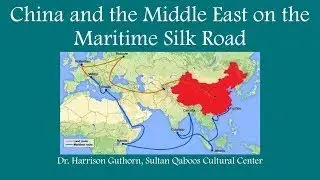 China and the Middle East on the Maritime Silk Road - Harrison Guthorn