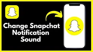 How to Change Snapchat Notification Sound (Android & iPhone)