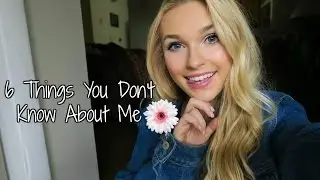 6 Things You Don't Know About Me| Taylor Skeens