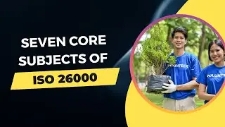 Seven Core Subjects of ISO 26000 : A Blueprint for Social Responsibility