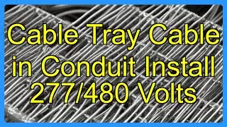 Cable Tray Cable in Conduit Install 277/480 Volts