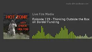 Episode 119 - Thinking Outside the Box on Border Funding