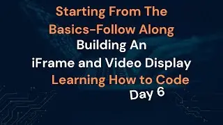 iFrame and Video Display elements FreeCodeCamp Day 6  Follow Along