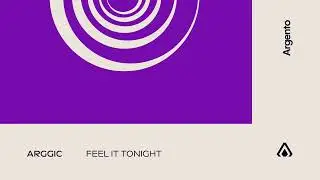Arggic - Feel It Tonight