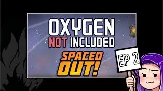 Dauntless Plays - Oxygen Not Included Spaced Out DLC (closed alpha) - Ep2