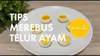 Gak Semudah Itu - Tips Merebus Telur Ayam Buatanibu