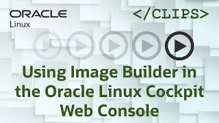 Using Image Builder in the Oracle Linux Cockpit Web Console