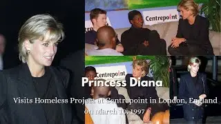 Princess Diana at Centrepoint | Homeless Project Visit | March 10, 1997