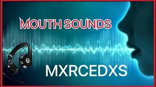 👄ONLY MOUTH SOUNDS | No talking V&iacute;deo | ASMR MXRCEDXS