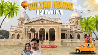 Gulzar Mahal Bahawalpur |  Shooting Place of Khuda aur Muhabat Season 3 | Travel Gardi | Maria&Ejaz