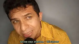QUEM AMA PERDOA Z&Eacute; EDSON SUCESSOS DO ARROCHA