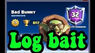 New  Logbait GOD  Bad Bunny  8117 Trophy 🏆 Logbait Classic Clash Royale