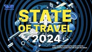 An&aacute;lisis Skift 2024: Revelaciones Clave sobre la Industria Hotelera y Tendencias Futuras
