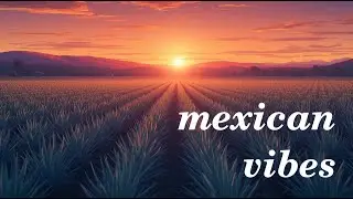 🌵 &acute;&acute;Agavia&acute;&acute; &mdash; Soft Mexican Ambient LoFi &mdash; Beats to Study and Relax to #chillbeats #studybeats