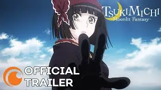 TSUKIMICHI -Moonlit Fantasy- | Official Trailer | Crunchyroll