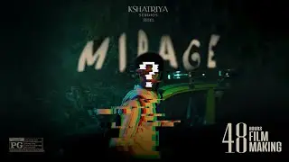 MIRAGE | Thriller | Short film | In 48 Hours