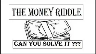 THE MONEY RIDDLE | CAN YOU SOLVE IT???