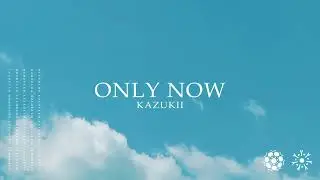 Kazukii - Only Now
