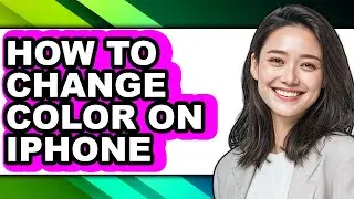 How to Change Color on Iphone - Easy Guide