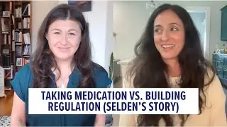 Taking medication vs. building regulation (Selden’s story) #adhdwomen