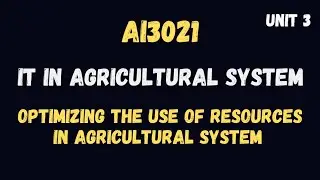 Optimizing the Use of Resources in Agricultural System | IT in Agricultural System | AI3021