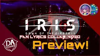 DAWN OF THE DIMETRIX (Fan Lyrics Collab Videos) PREVIEW | DAGames (IRIS)