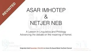 Follow-Up to Asar Imhotep & Netjer Neb's discussion on the meaning of Kemet - Revisited