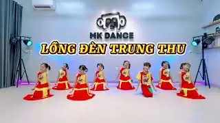 LỒNG Đ&Egrave;N TRUNG THU - Nhảy đ&oacute;n Trung Thu | Dance Kids | MK Dance 