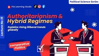 Authoritarianism & Hybrid Regimes Explained | Rise of Modern Autocracies | Political Science Lec 15