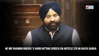 NC MP Shammi Oberoi &lsquo;s hard hitting speech on Article 370 in Rajya Sabha | JK News Today