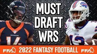 Must Draft Wide Receivers - 2022 Fantasy Football Advice