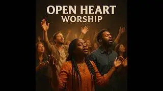 OPEN HEART WORSHIP