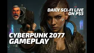 CYBERPUNK 2077 | Daily Sci‑Fi Live on PS5 | Episode 7