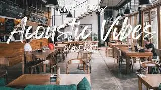 Cafe Music Acoustic Playlist 🎧 Chill Guitar and Vocals Mix for Work, Study & Relaxing, Cafe music