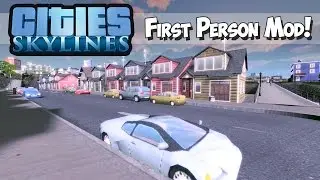 Cities Skylines: ULTIMATE FIRST PERSON MOD