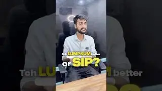 Sip ya lumpsum investing konsa better hai?