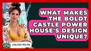 What Makes The Boldt Castle Power House's Design Unique? - Learn About New York