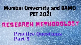 Mumbai university and BAMU PET 2021 | Practice Question part 9 | Research Methodology.