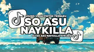 DJ SO ASU NAYKILLA PELUKAN YANG HANGAT MENJADI BAYANGAN SO ASU FULL SONG VIRAL TIKTOK TERBARU 