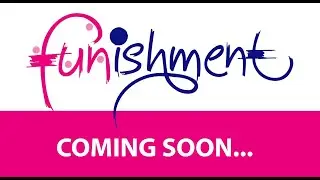 Funishment coming soon