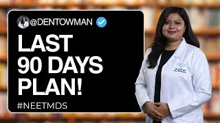 NEET MDS Last 90 Days Strategy | What to Study, What to Skip, How to Revise