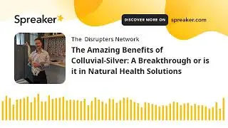 The Amazing Benefits of Colluvial-Silver: A Breakthrough or is it in Natural Health Solutions